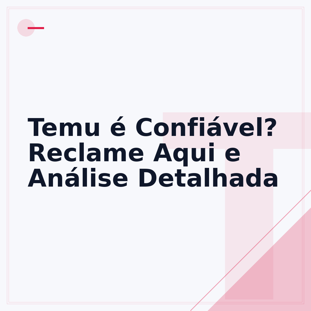Temu é Confiável? Reclame Aqui e Análise Detalhada