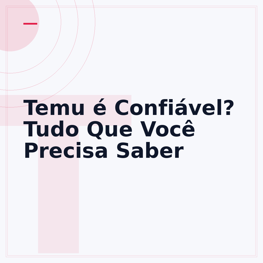 Temu é Confiável? Tudo Que Você Precisa Saber