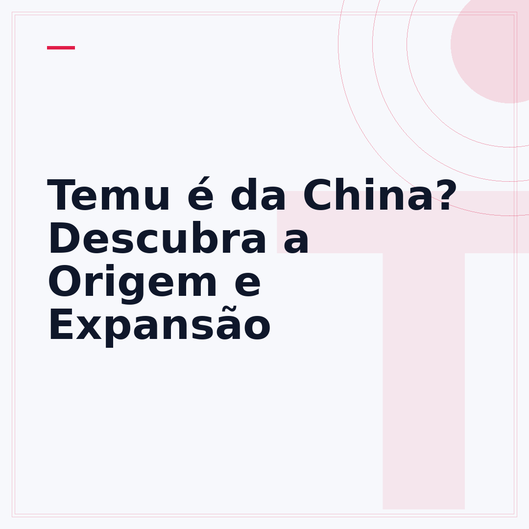 Temu é da China? Descubra a Origem e Expansão