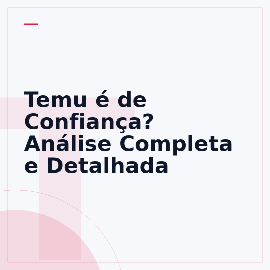 Temu é de Confiança? Análise Completa e Detalhada
