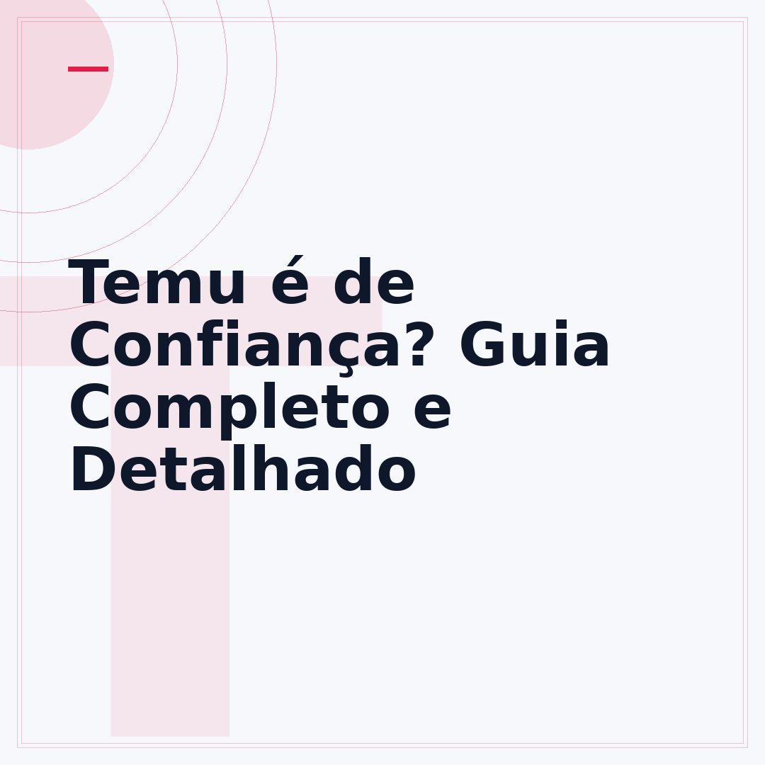 Temu é de Confiança? Guia Completo e Detalhado