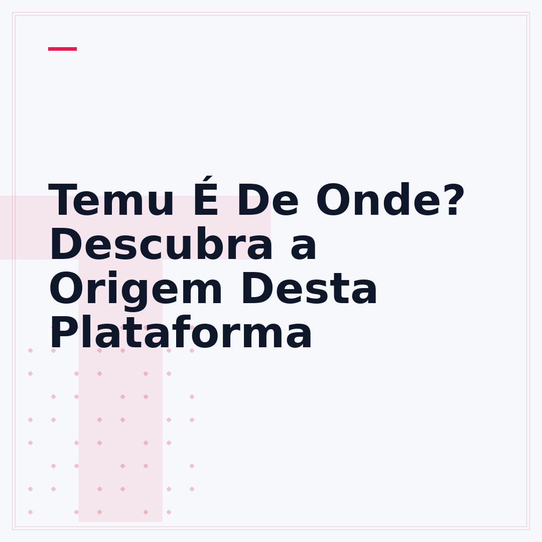 Temu É De Onde? Descubra a Origem Desta Plataforma