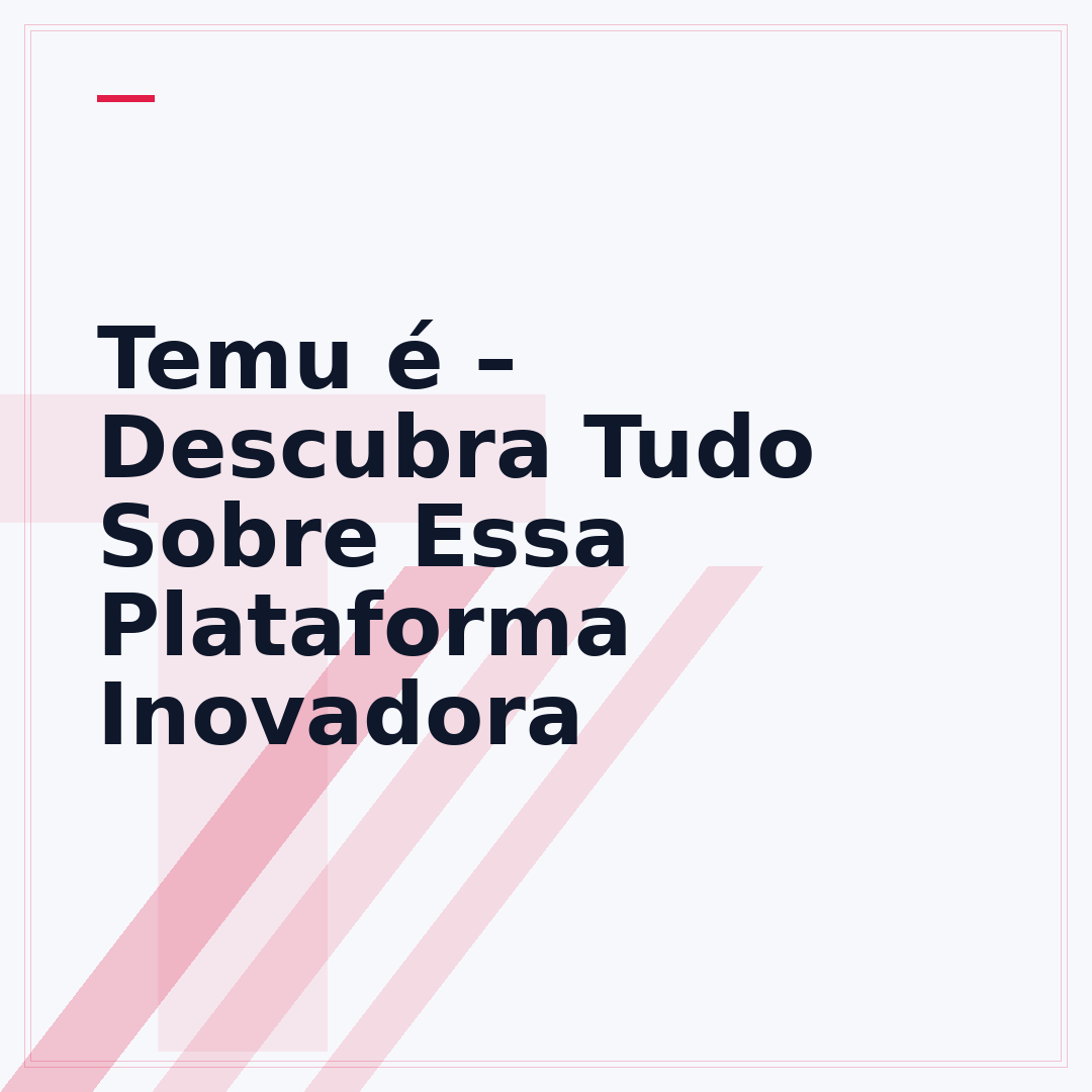 Temu é – Descubra Tudo Sobre Essa Plataforma Inovadora