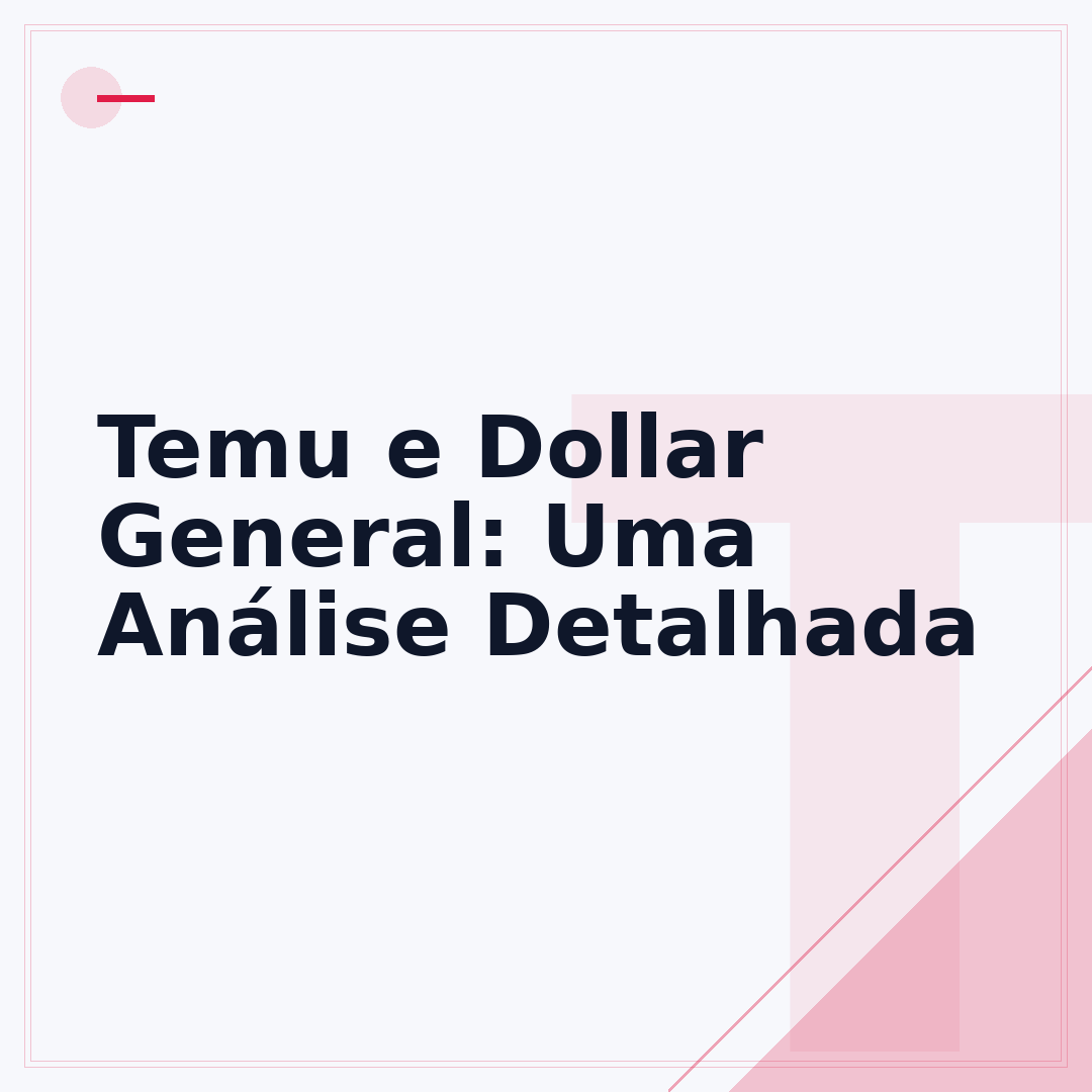 Temu e Dollar General: Uma Análise Detalhada