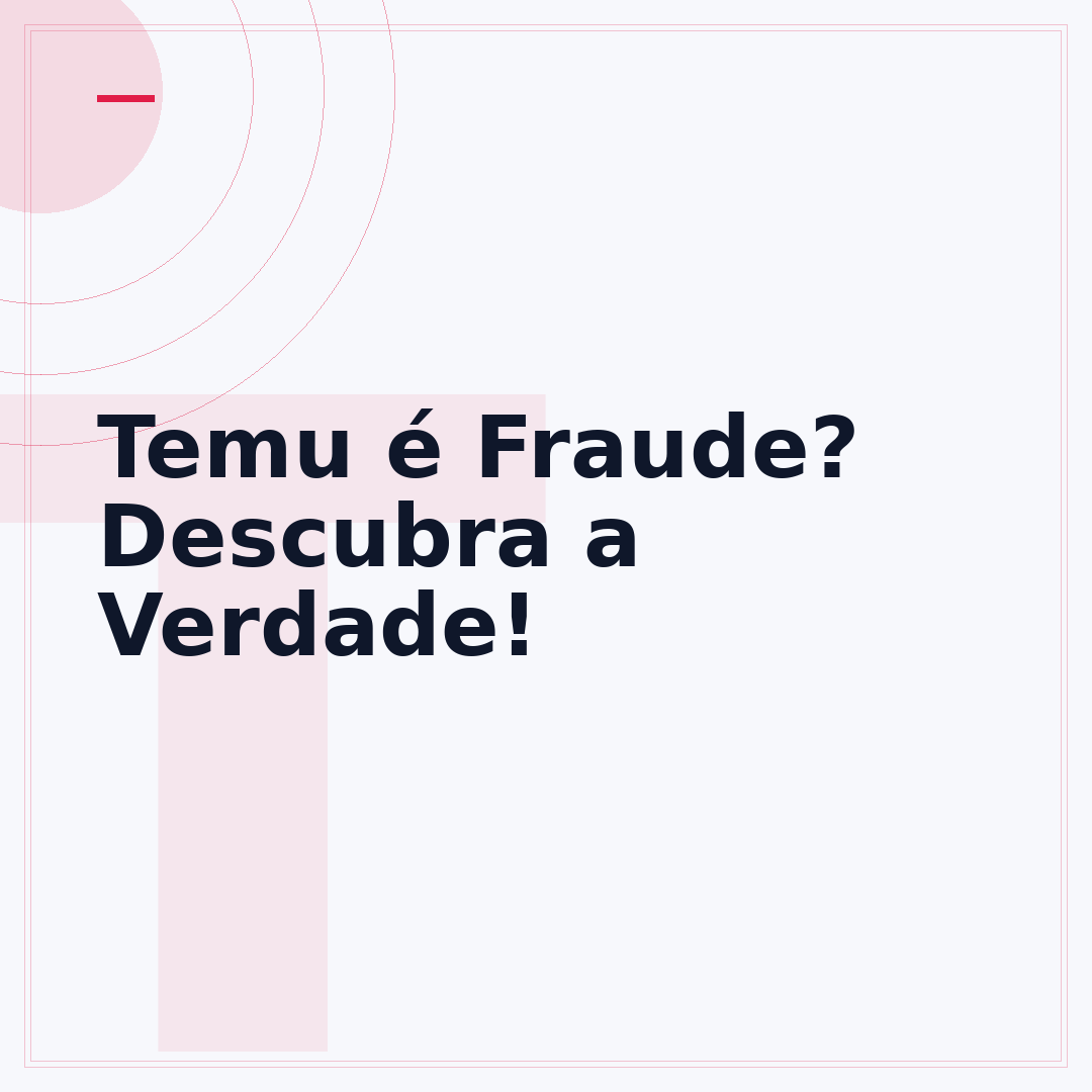 Temu é Fraude? Descubra a Verdade!