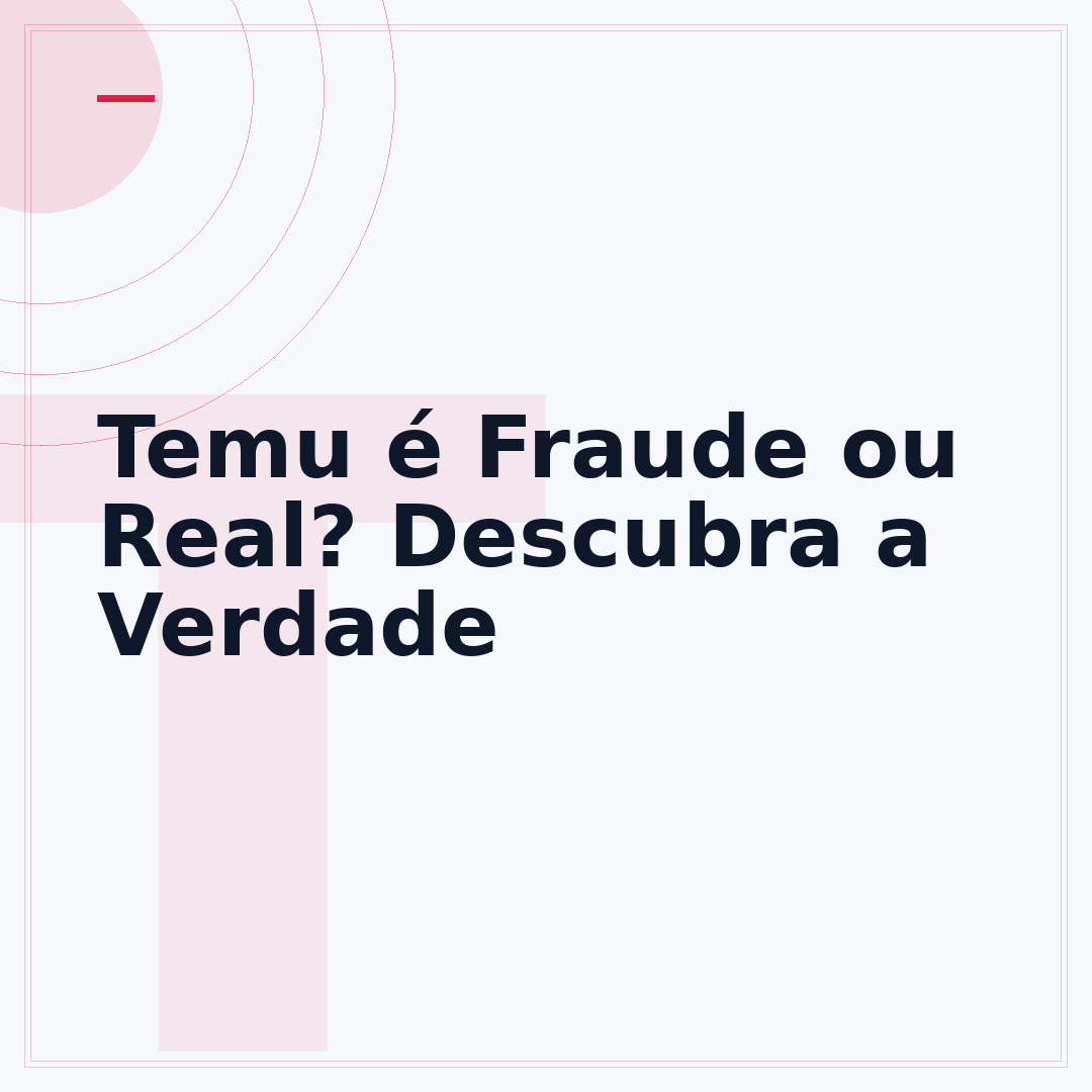 Temu é Fraude ou Real? Descubra a Verdade