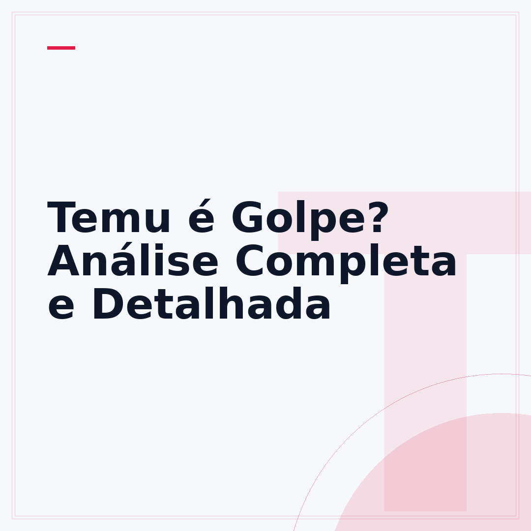 Temu é Golpe? Análise Completa e Detalhada