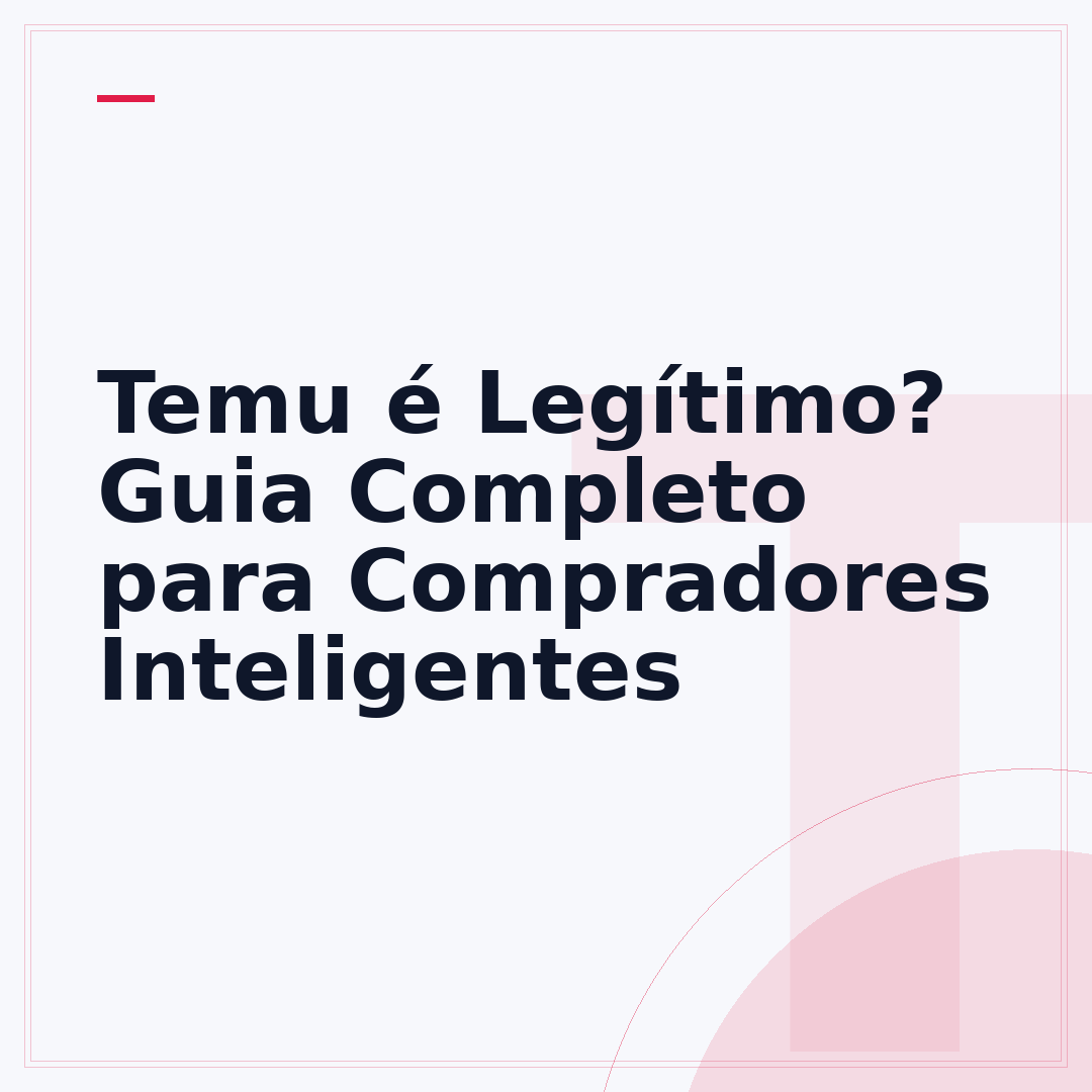 Temu é Legítimo? Guia Completo para Compradores Inteligentes