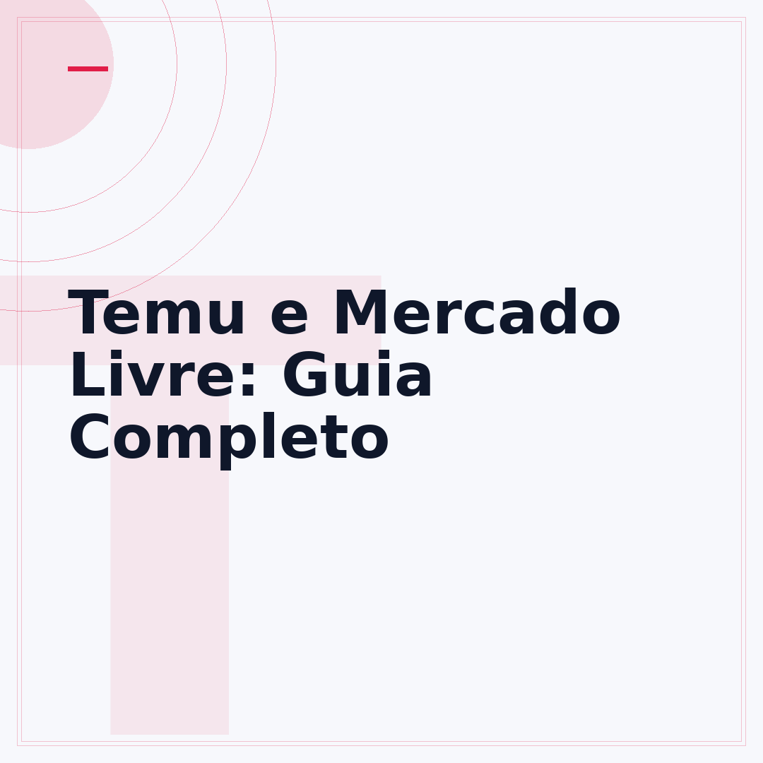 Temu e Mercado Livre: Guia Completo