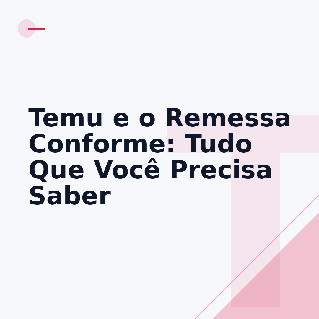 Temu e o Remessa Conforme: Tudo Que Você Precisa Saber