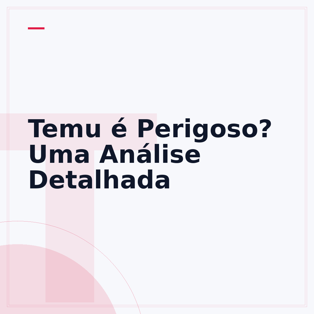 Temu é Perigoso? Uma Análise Detalhada