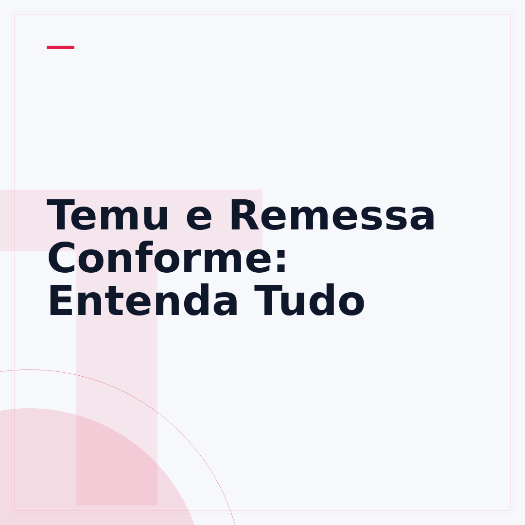 Temu e Remessa Conforme: Entenda Tudo