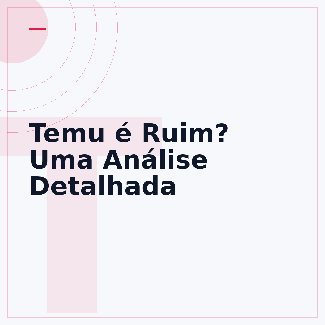 Temu é Ruim? Uma Análise Detalhada