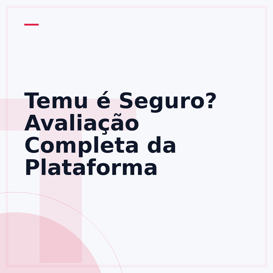 Temu é Seguro? Avaliação Completa da Plataforma