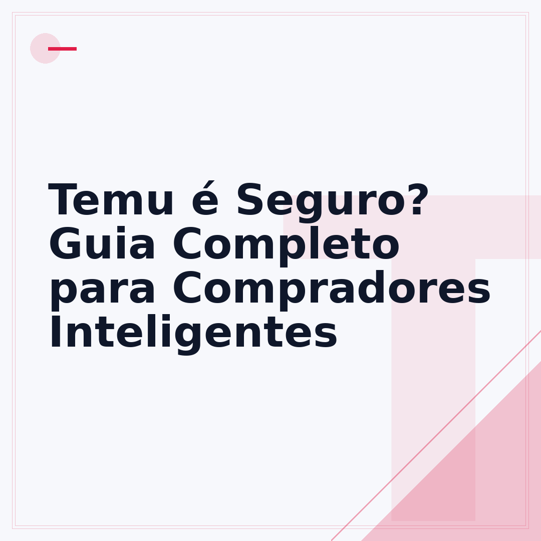 Temu é Seguro? Guia Completo para Compradores Inteligentes