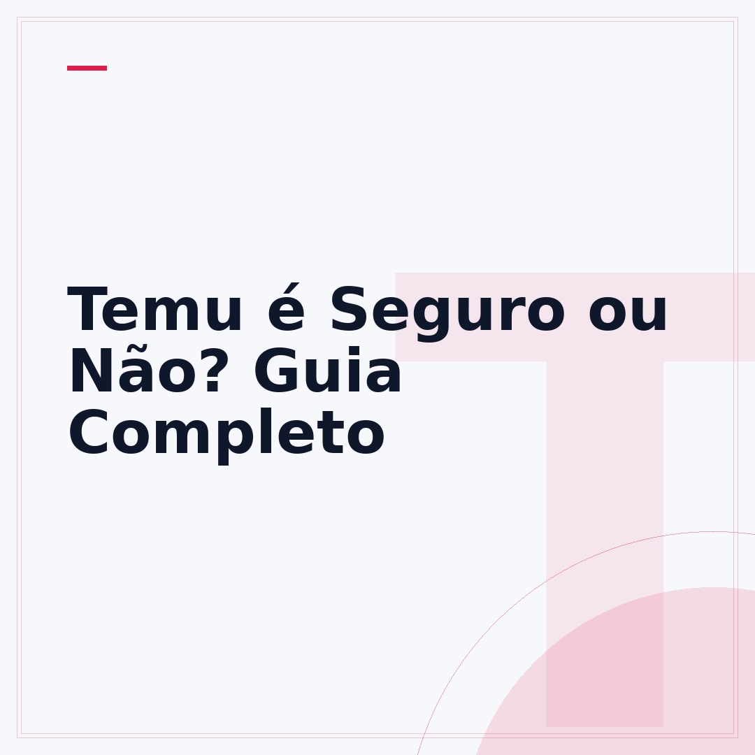 Temu é Seguro ou Não? Guia Completo