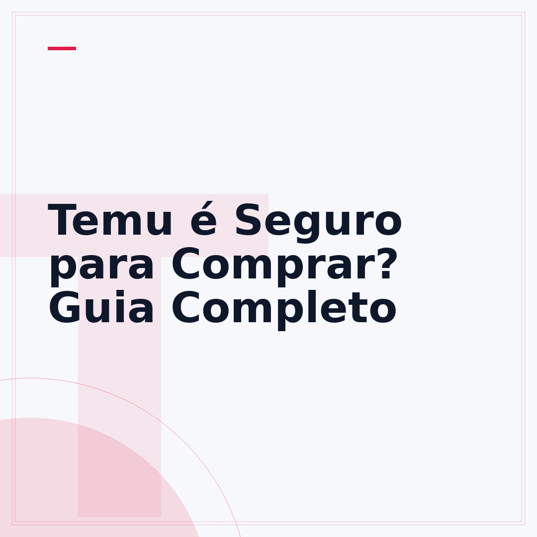 Temu é Seguro para Comprar? Guia Completo