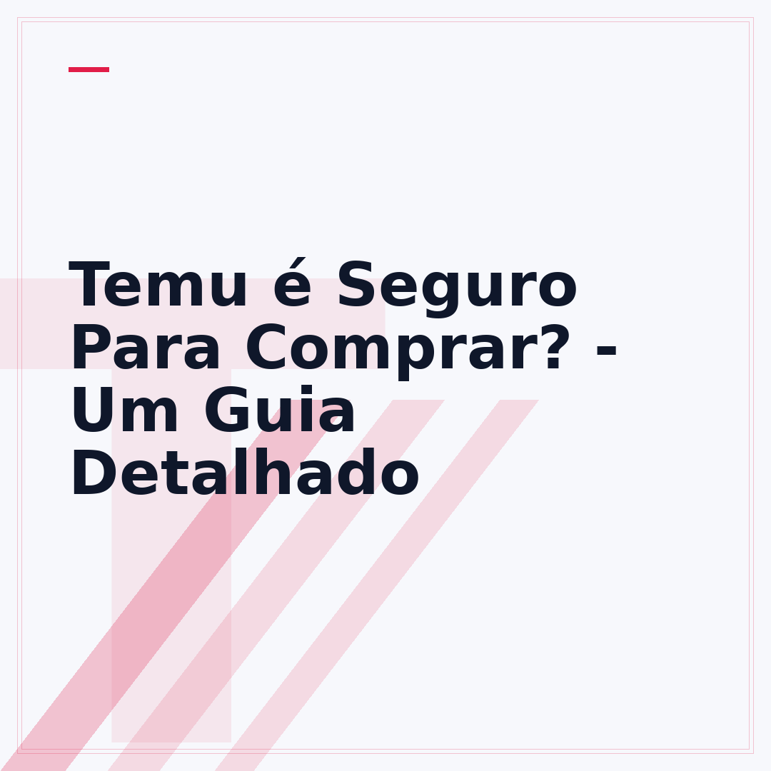 Temu é Seguro Para Comprar? - Um Guia Detalhado