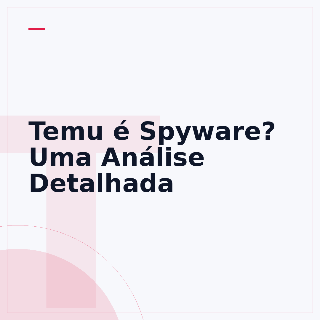 Temu é Spyware? Uma Análise Detalhada