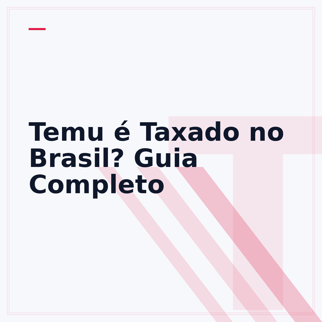 Temu é Taxado no Brasil? Guia Completo