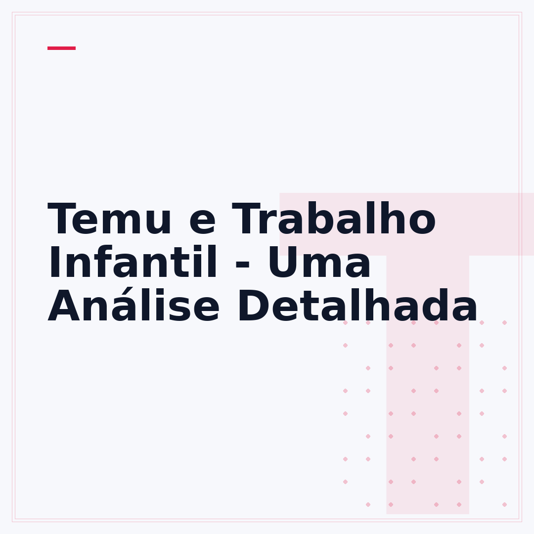 Temu e Trabalho Infantil - Uma Análise Detalhada