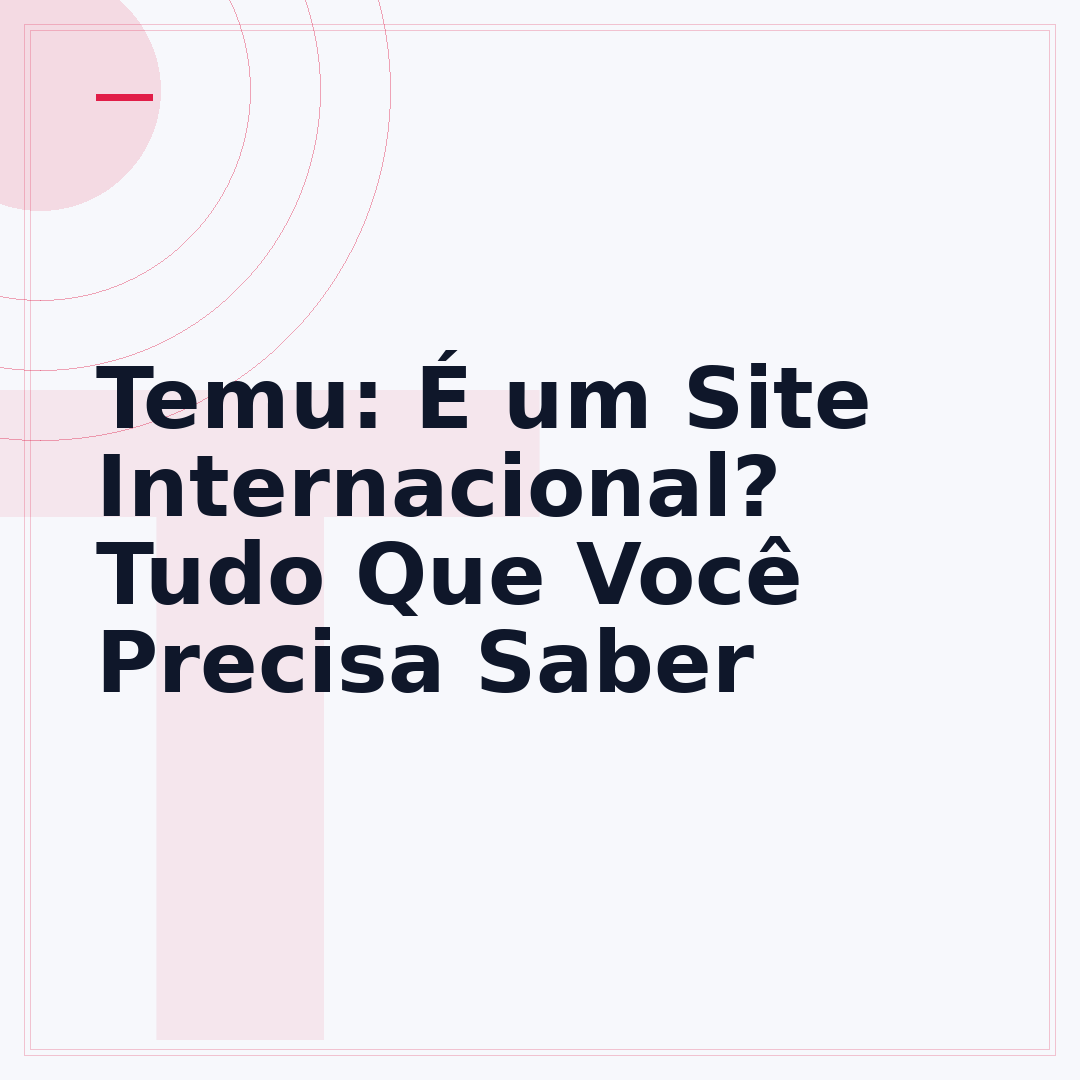Temu: É um Site Internacional? Tudo Que Você Precisa Saber