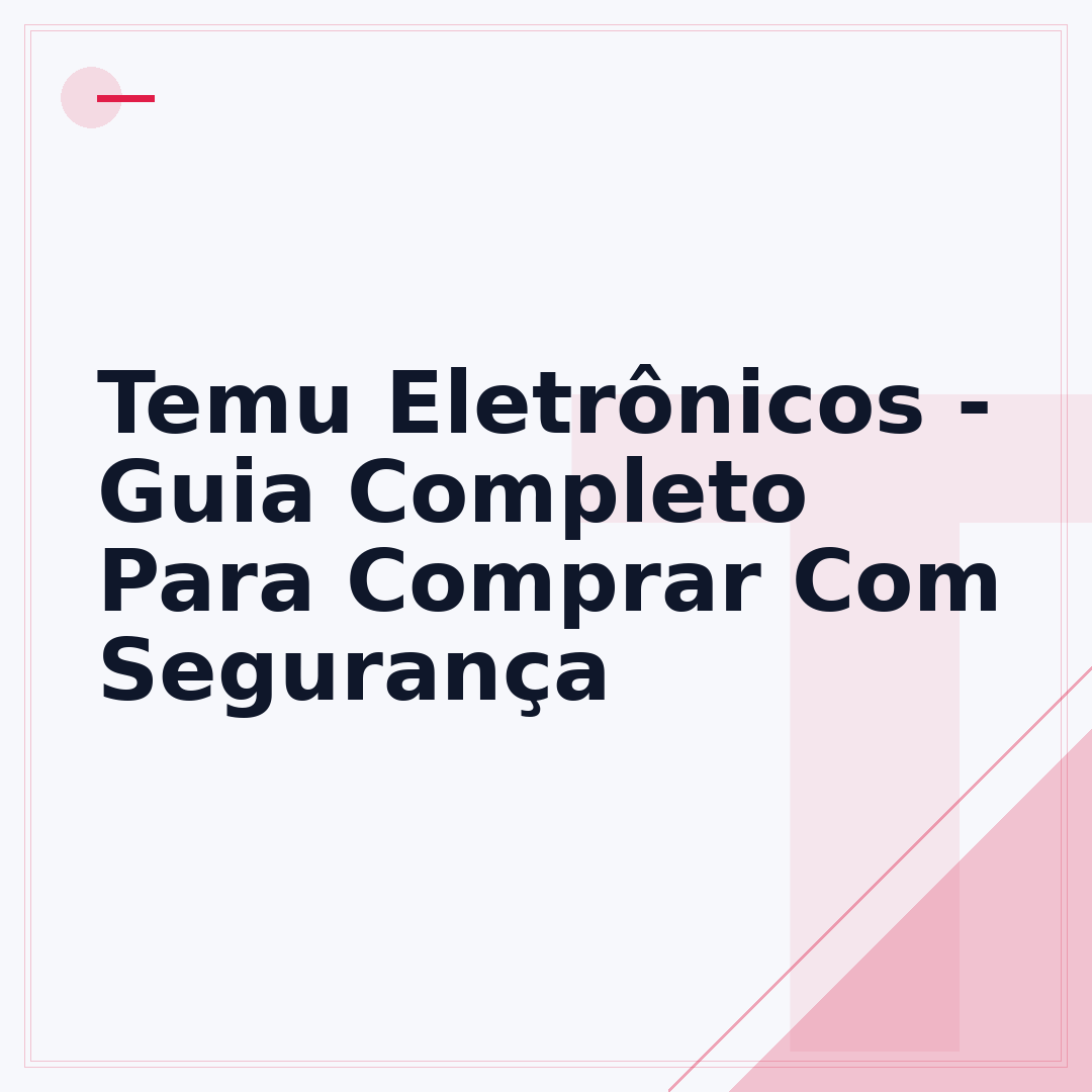 Temu Eletrônicos - Guia Completo Para Comprar Com Segurança