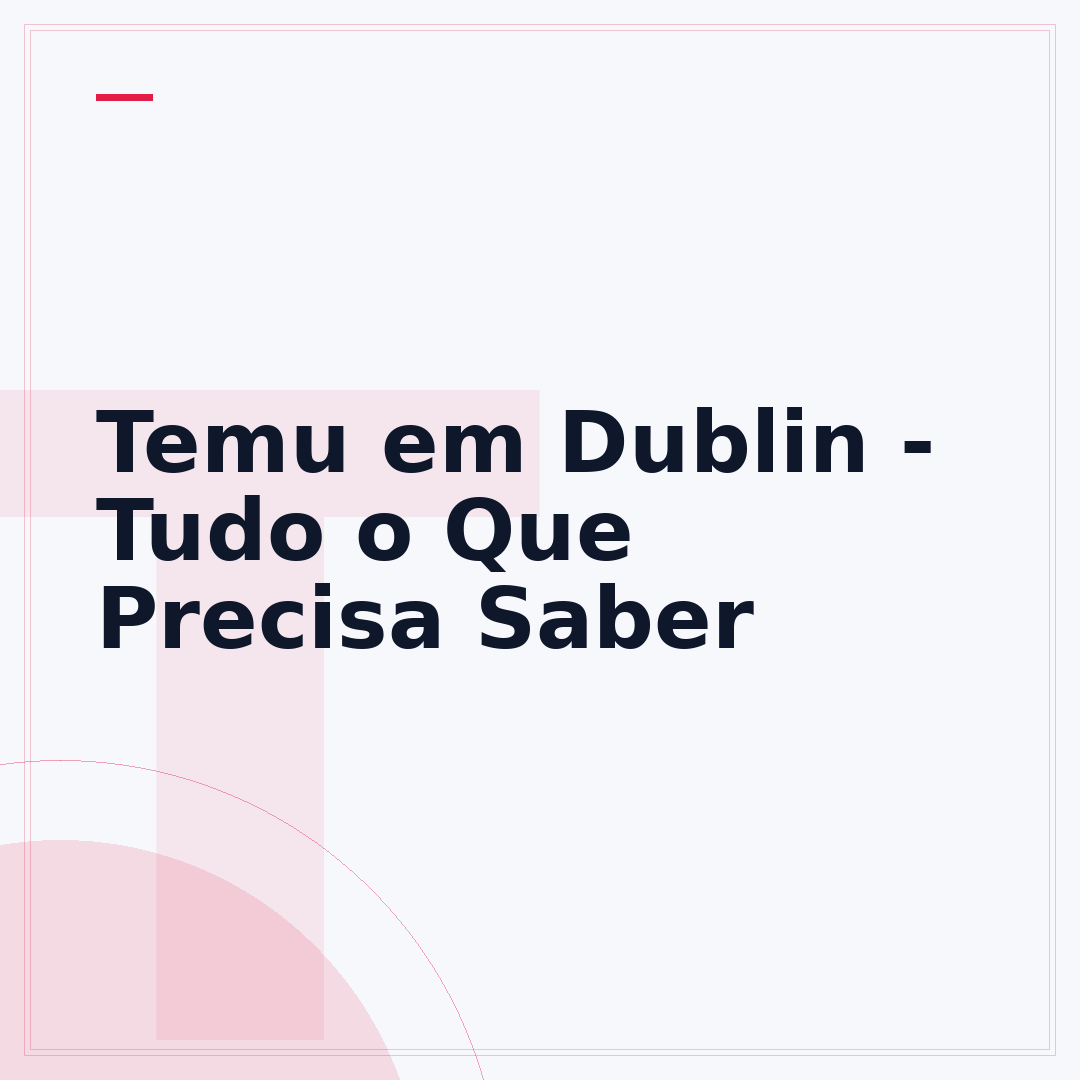 Temu em Dublin - Tudo o Que Precisa Saber
