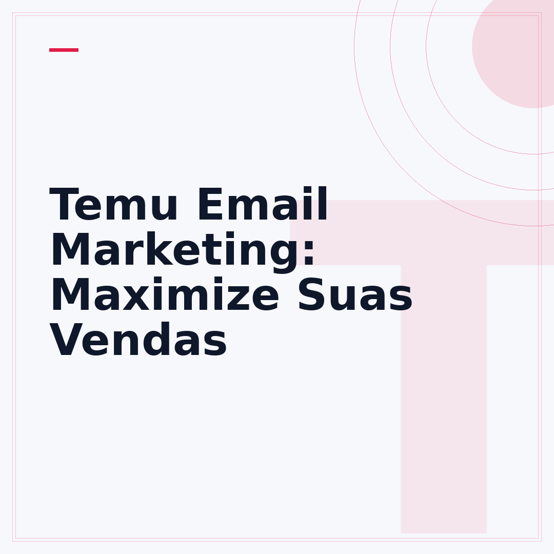 Temu Email Marketing: Maximize Suas Vendas