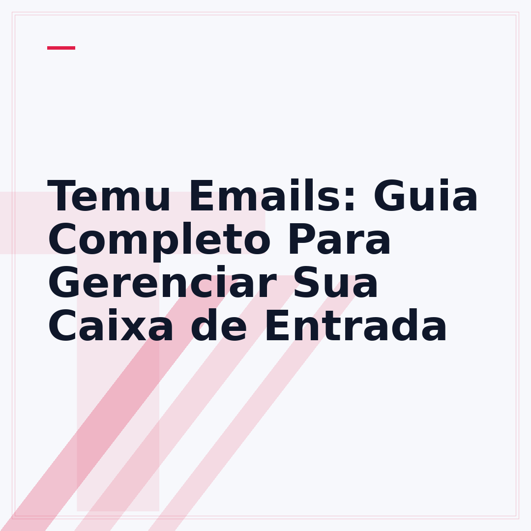 Temu Emails: Guia Completo Para Gerenciar Sua Caixa de Entrada