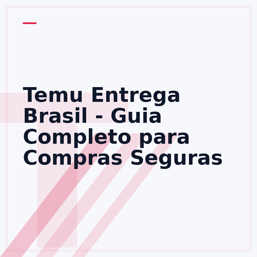 Temu Entrega Brasil - Guia Completo para Compras Seguras