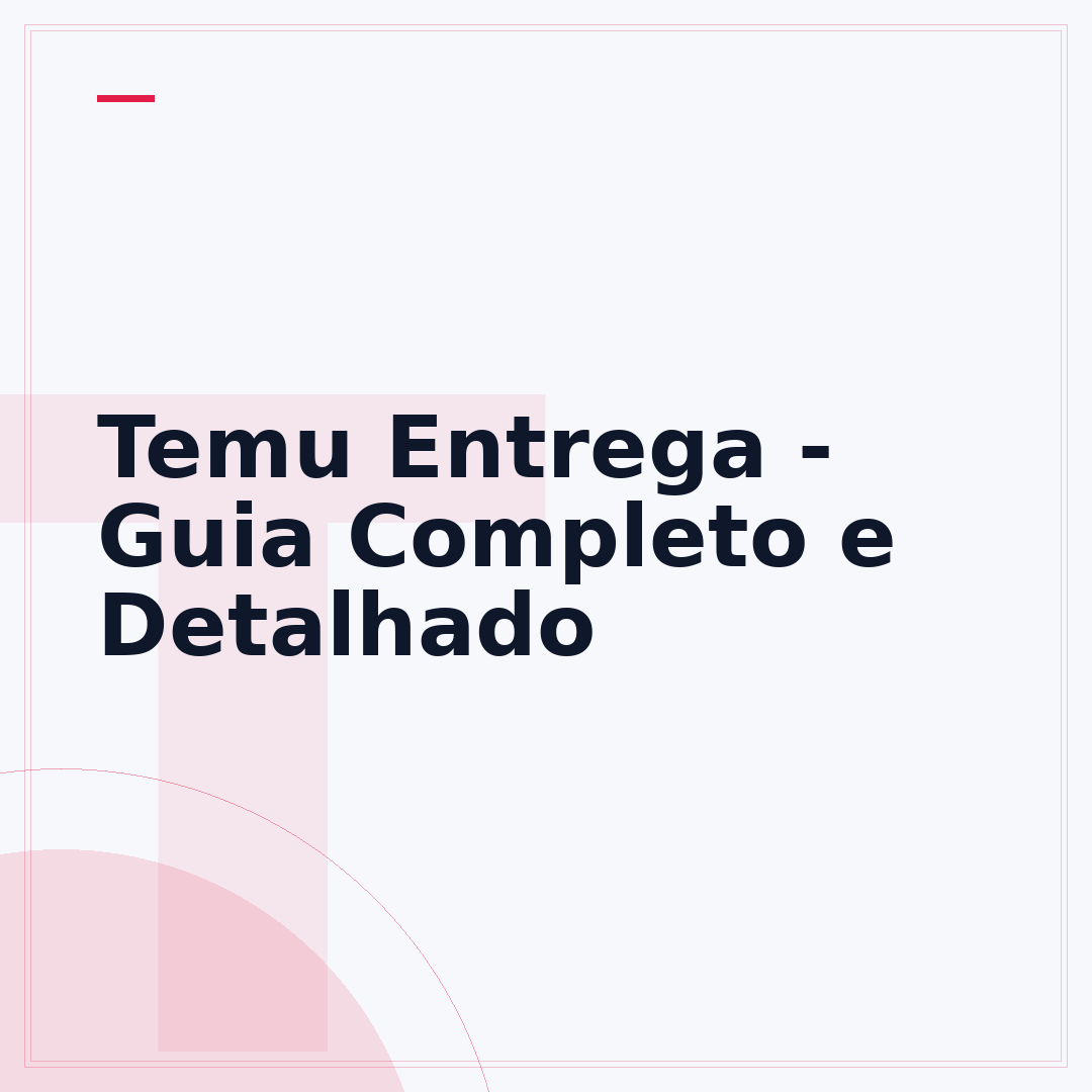 Temu Entrega - Guia Completo e Detalhado