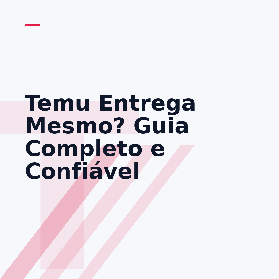 Temu Entrega Mesmo? Guia Completo e Confiável
