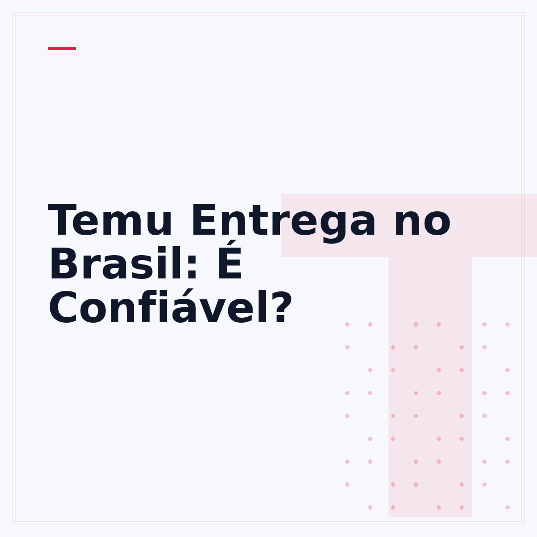 Temu Entrega no Brasil: É Confiável?