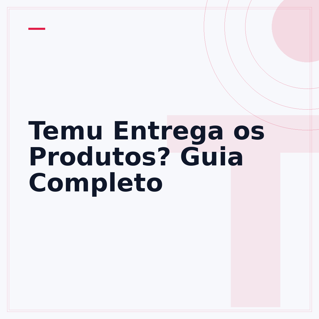 Temu Entrega os Produtos? Guia Completo