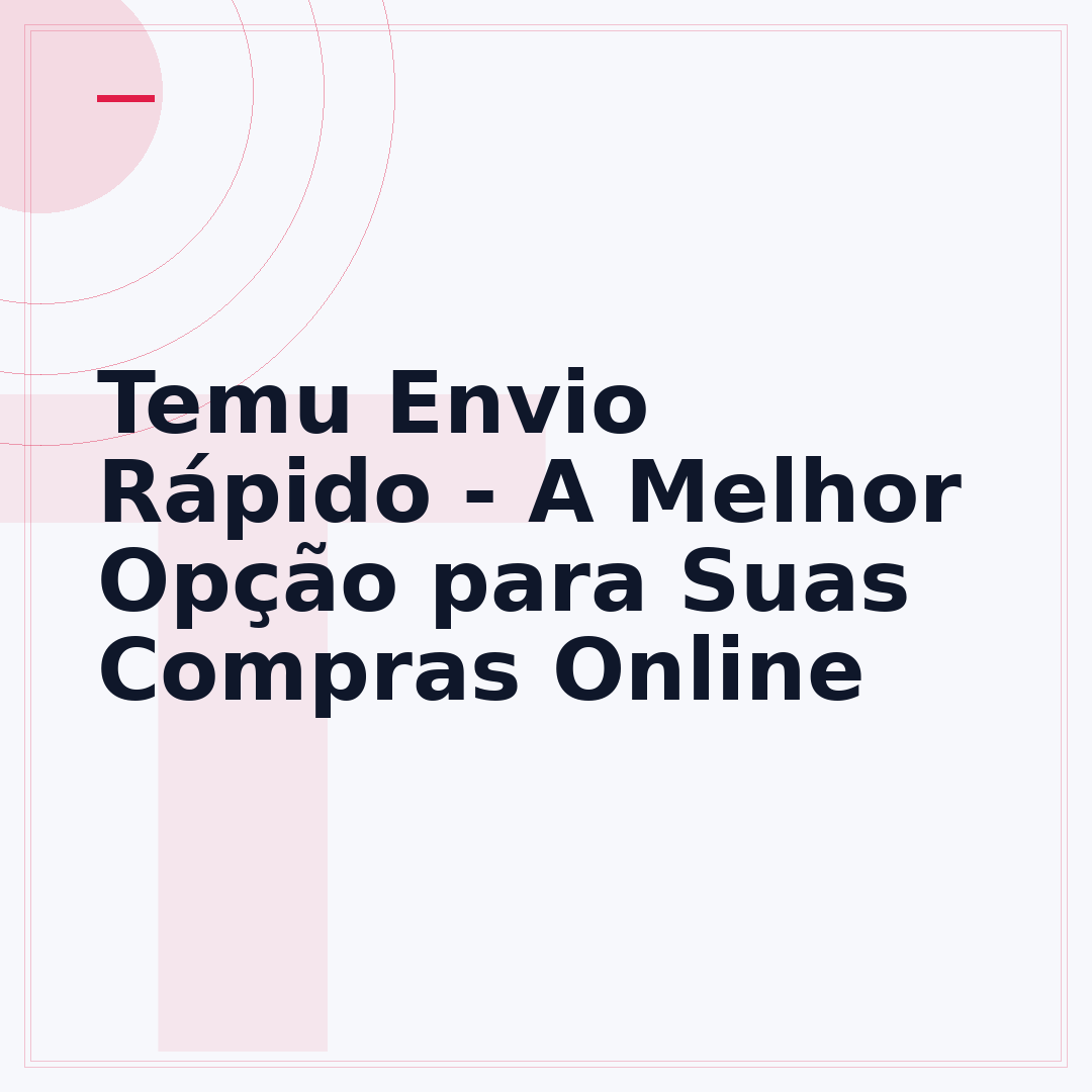 Temu Envio Rápido - A Melhor Opção para Suas Compras Online