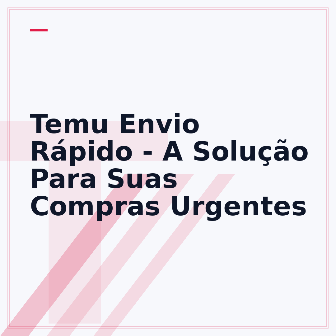 Temu Envio Rápido - A Solução Para Suas Compras Urgentes