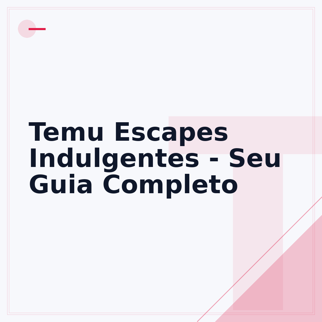 Temu Escapes Indulgentes - Seu Guia Completo