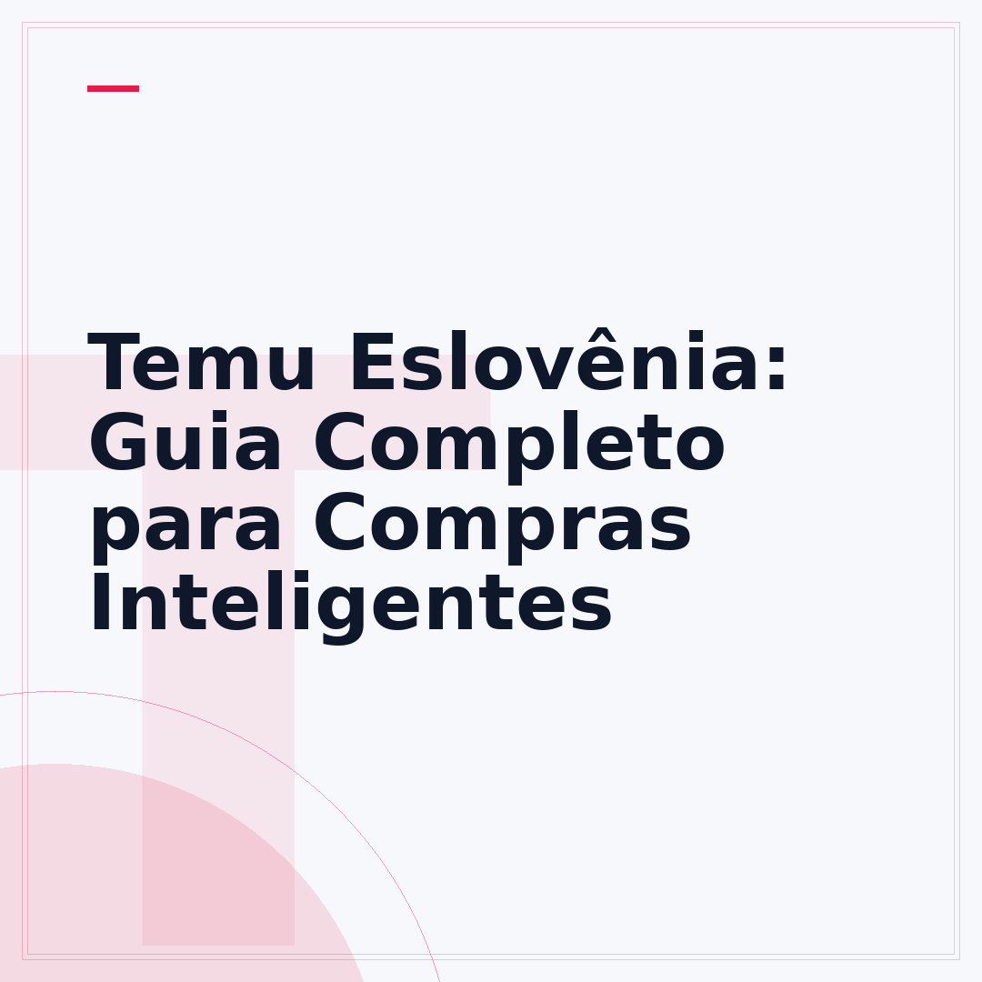 Temu Eslovênia: Guia Completo para Compras Inteligentes