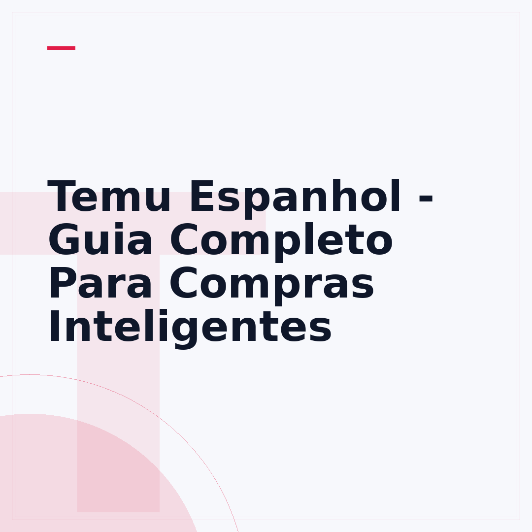 Temu Espanhol - Guia Completo Para Compras Inteligentes