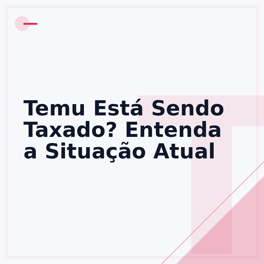 Temu Está Sendo Taxado? Entenda a Situação Atual