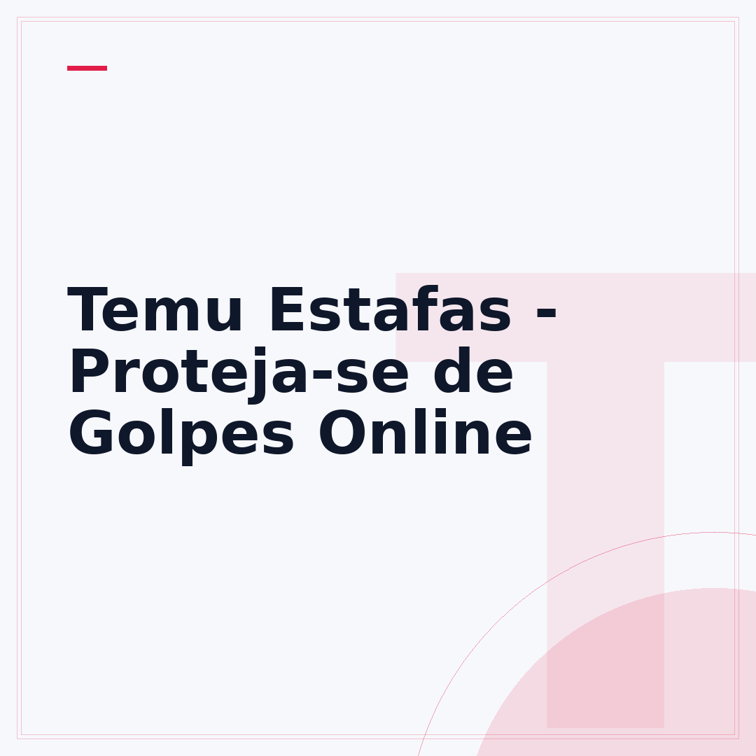 Temu Estafas - Proteja-se de Golpes Online