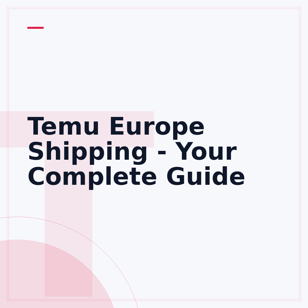 Temu Europe Shipping - Your Complete Guide