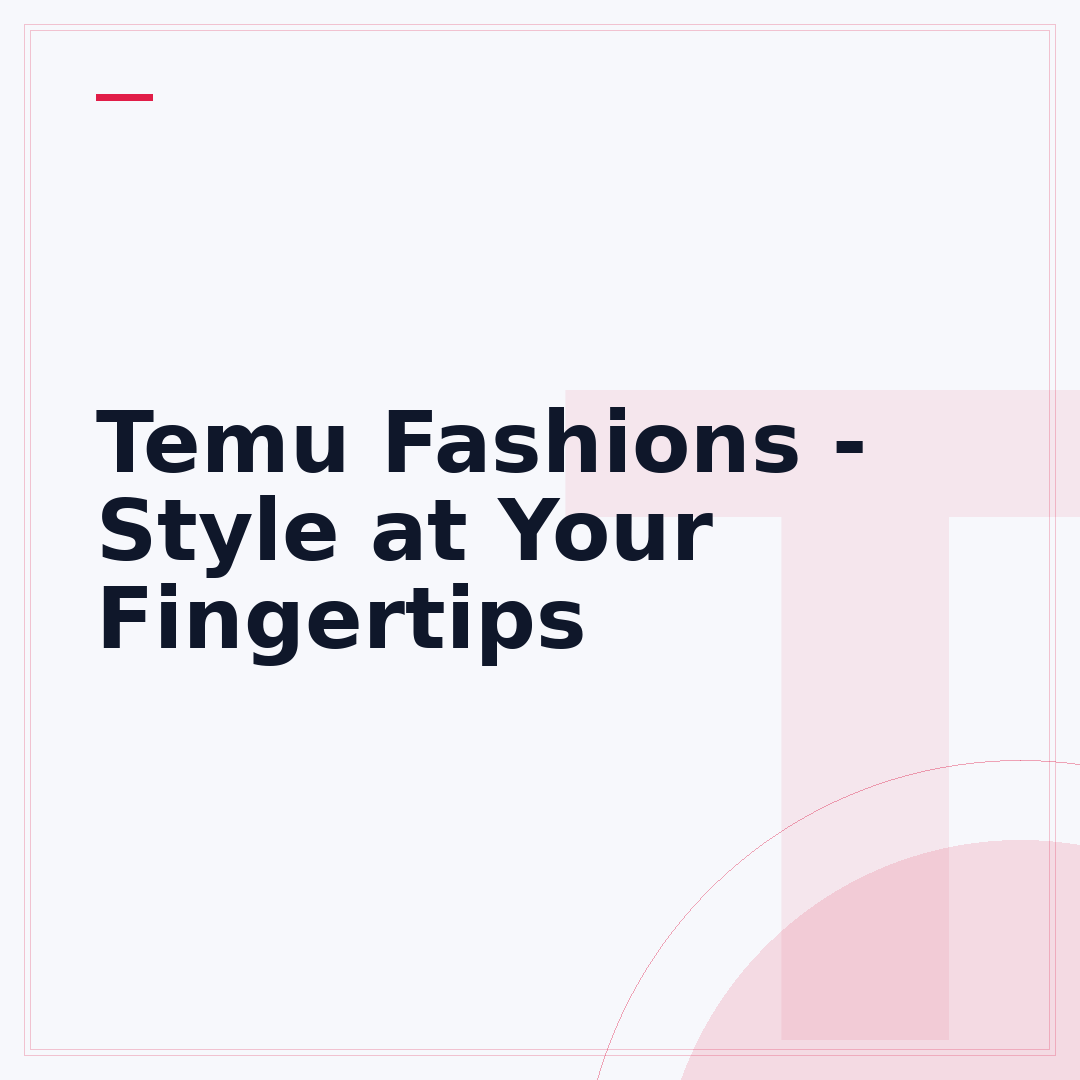 Temu Fashions - Style at Your Fingertips