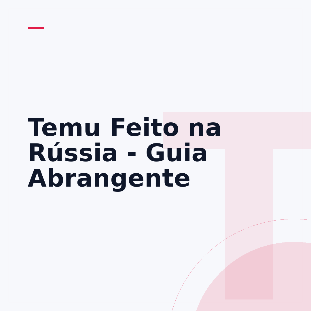 Temu Feito na Rússia - Guia Abrangente