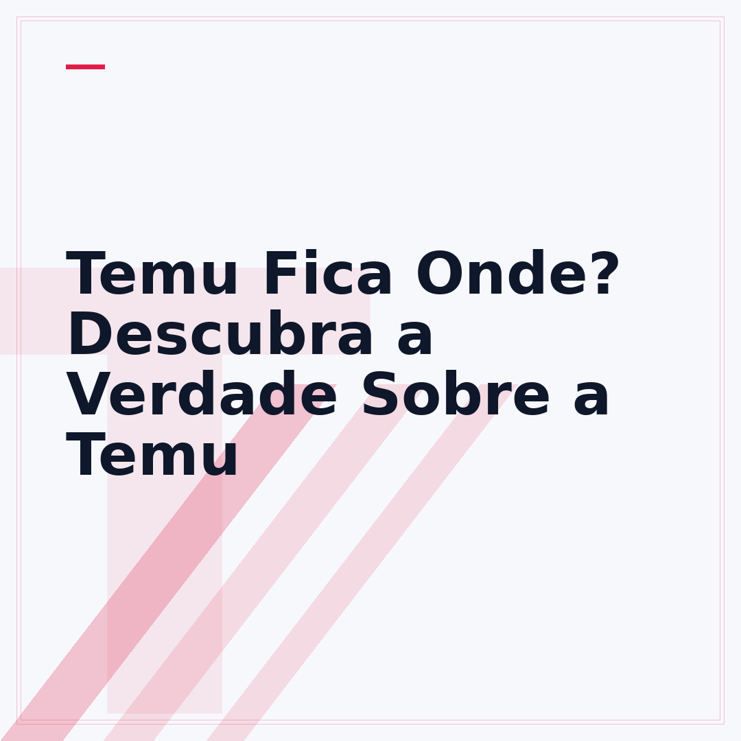 Temu Fica Onde? Descubra a Verdade Sobre a Temu