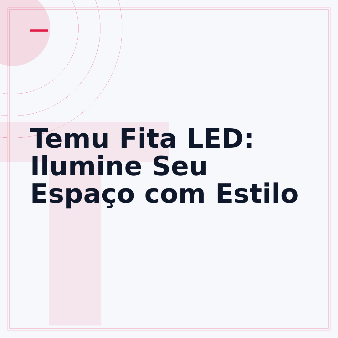Temu Fita LED: Ilumine Seu Espaço com Estilo