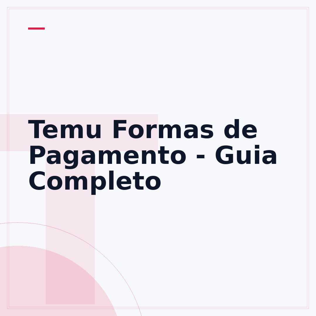 Temu Formas de Pagamento - Guia Completo