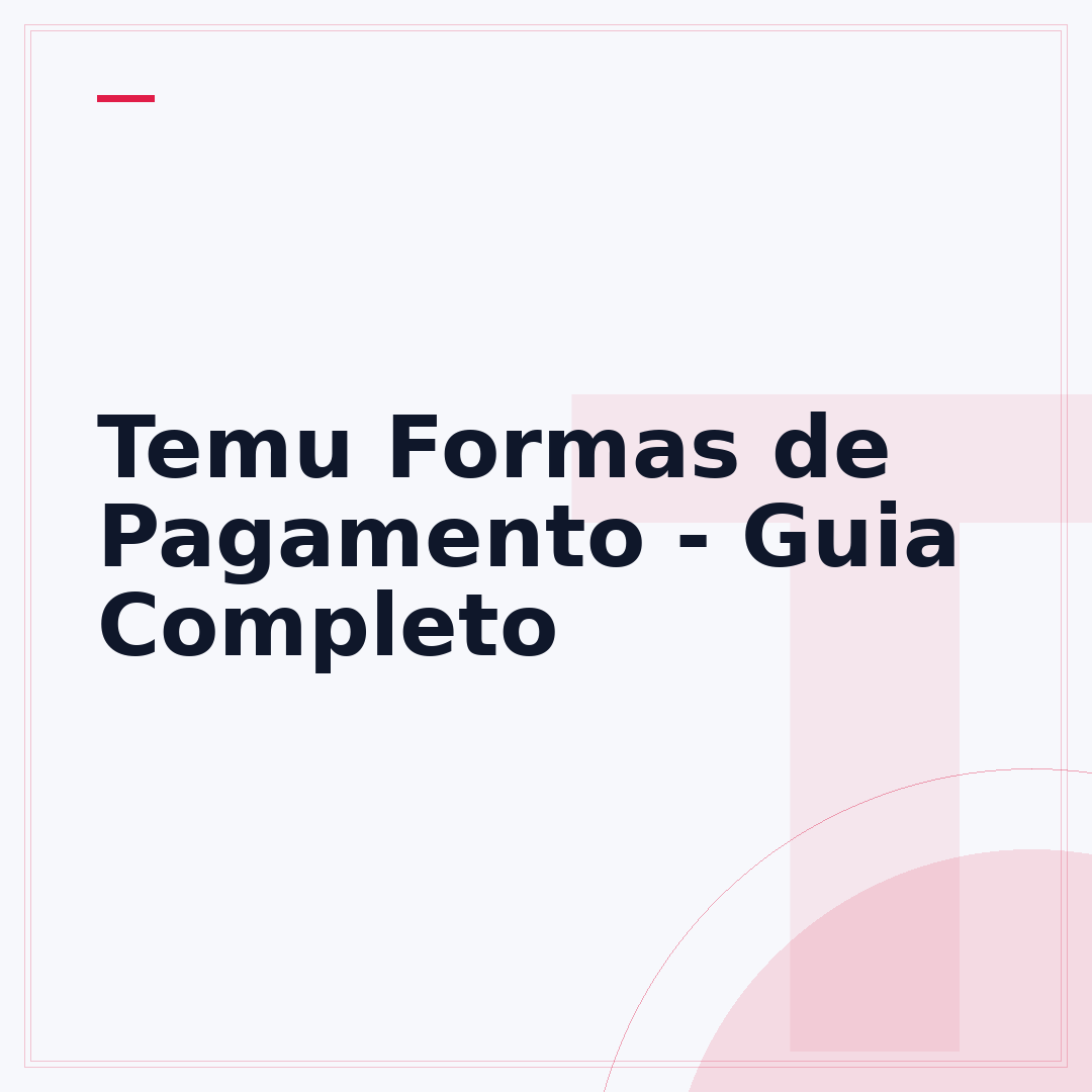 Temu Formas de Pagamento - Guia Completo