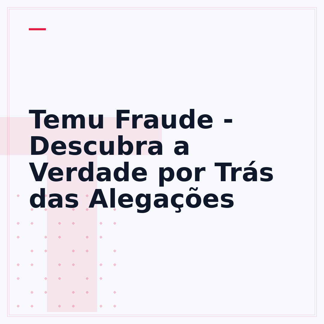 Temu Fraude - Descubra a Verdade por Trás das Alegações